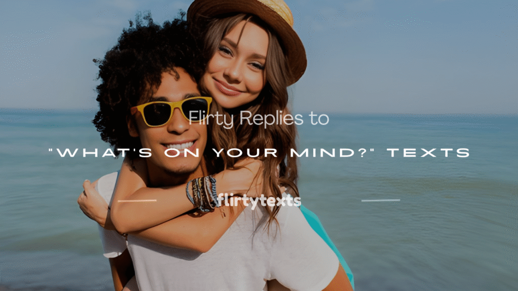 flirty response to whats on your mind