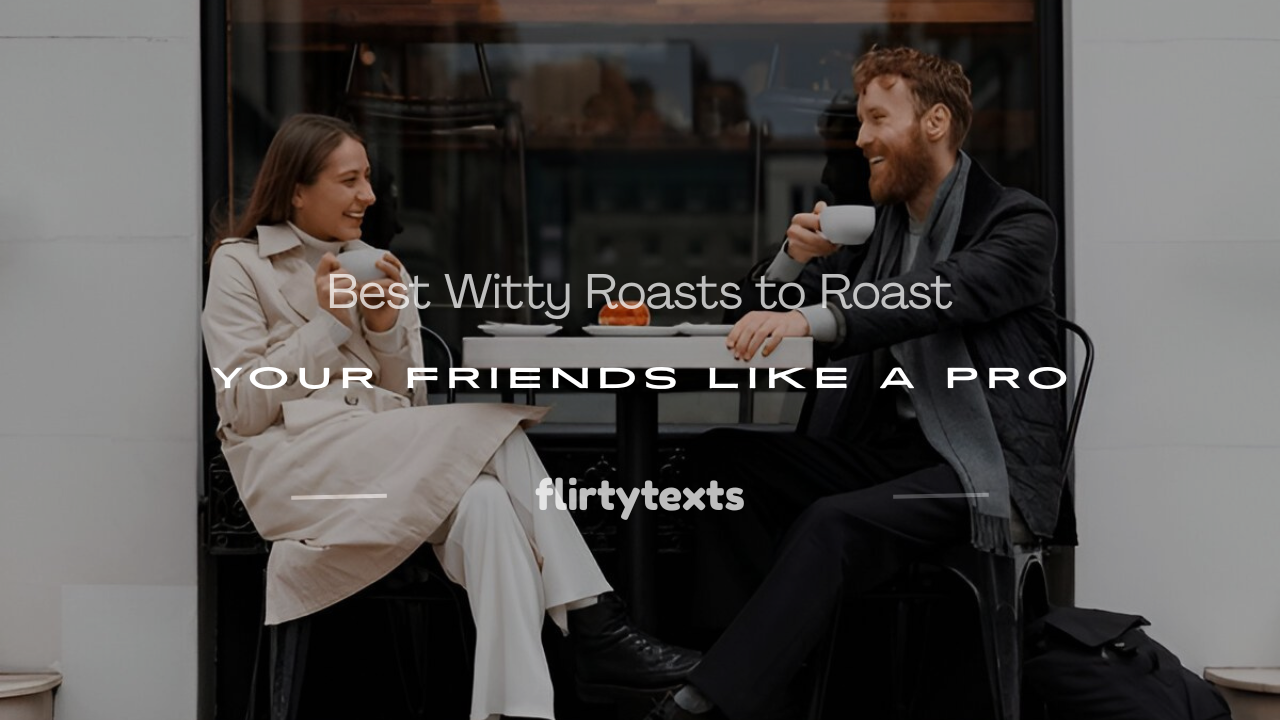 good roasts to say to your friends