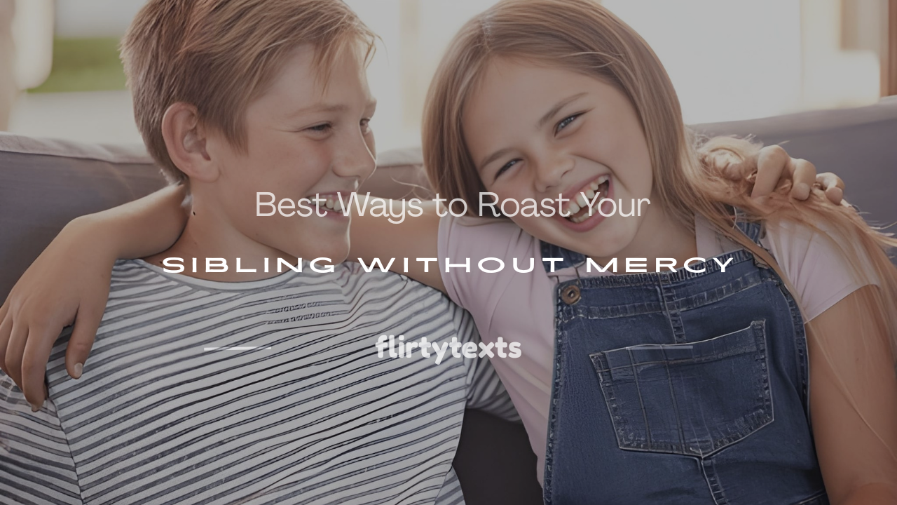 how to roast your sibling