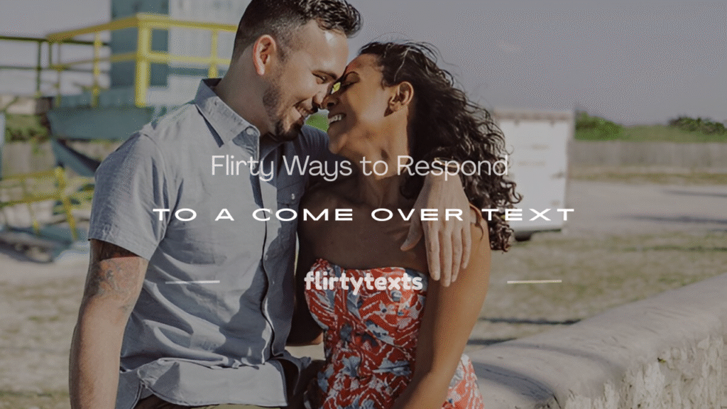 how to respond to come over text