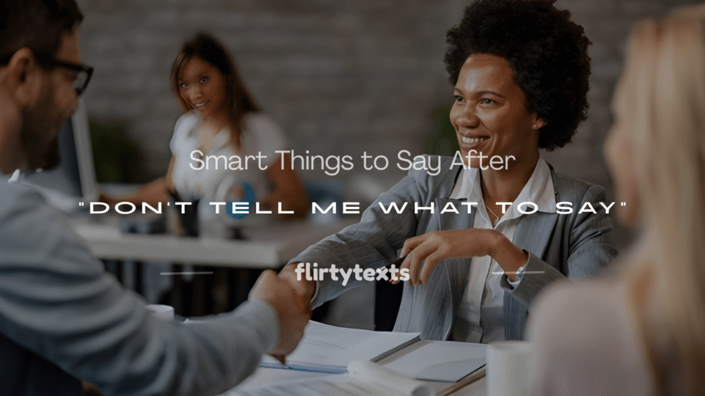 don't tell me what to say