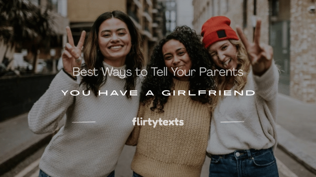 how to tell your parents you have a girlfriend