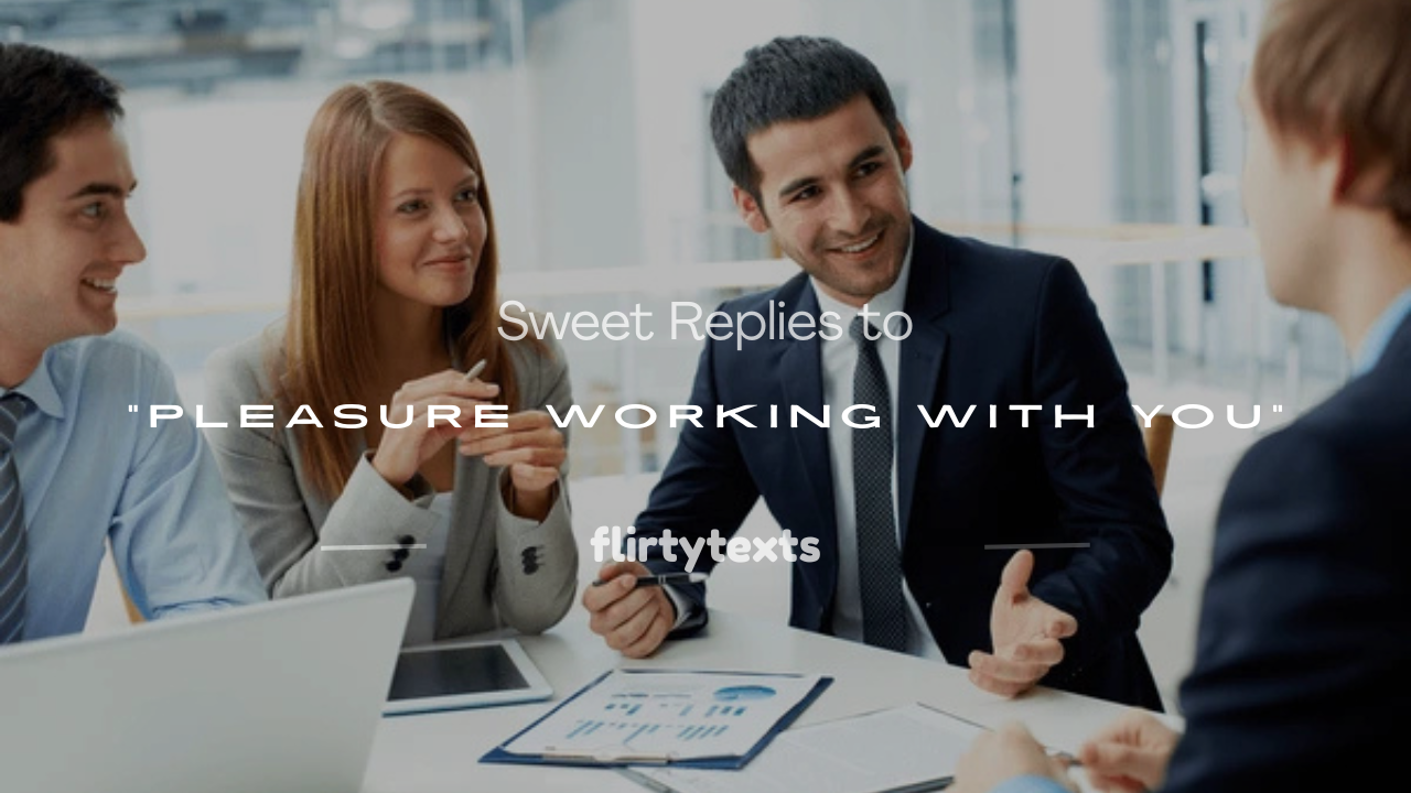 it was a pleasure working with you