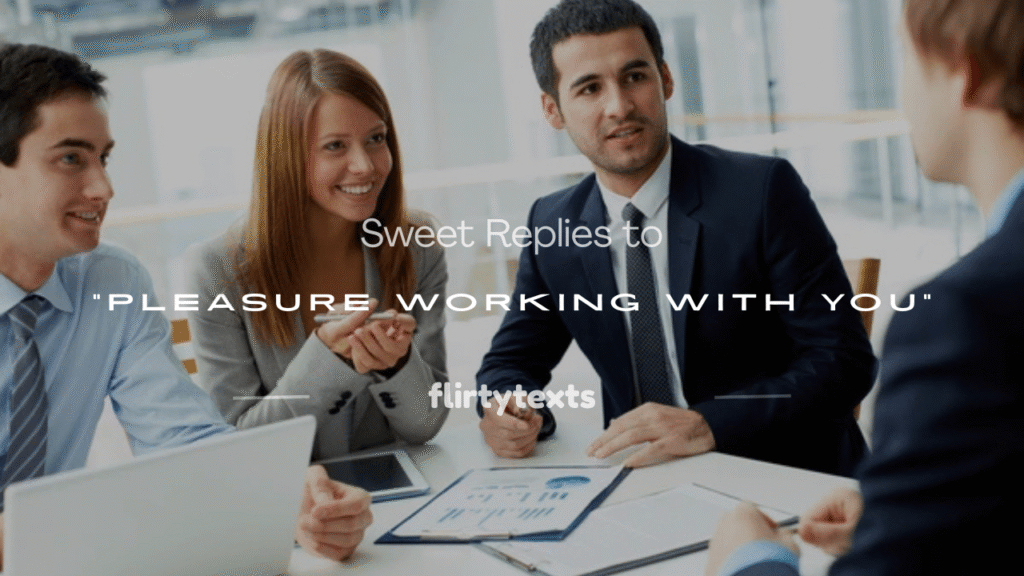 it was a pleasure working with you 