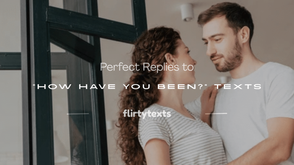 how have you been text