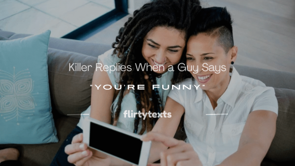 what to reply when a guy says youre funny